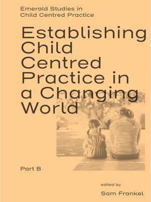 cover image of Establishing Child Centred Practice in a Changing World, Part B